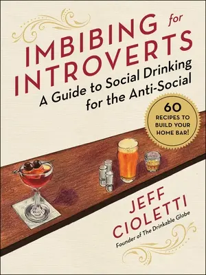 Imbibing for Introverts: Guía de la bebida social para antisociales - Imbibing for Introverts: A Guide to Social Drinking for the Anti-Social