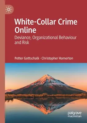 Delitos de cuello blanco en línea: Desviación, comportamiento organizativo y riesgo - White-Collar Crime Online: Deviance, Organizational Behaviour and Risk