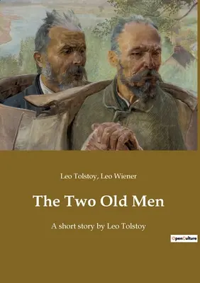 Los dos viejos: Un cuento de León Tolstoi - The Two Old Men: A short story by Leo Tolstoy