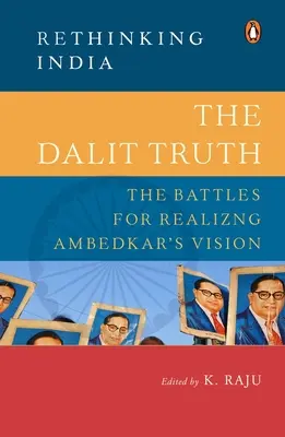 La verdad dalit: las batallas por hacer realidad la visión de Ambedkar - The Dalit Truth: The Battles for Realizing Ambedkar's Vision