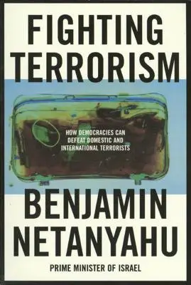 La lucha contra el terrorismo: cómo las democracias pueden derrotar a los terroristas nacionales e internacionales - Fighting Terrorism: How Democracies Can Defeat Domestic and International Terrorists