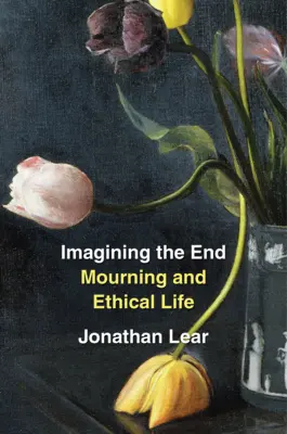 Imaginar el fin: Duelo y vida ética - Imagining the End: Mourning and Ethical Life