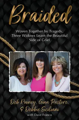 Trenzado: Tres viudas unidas por la tragedia aprenden el lado hermoso del dolor - Braided: Woven Together by Tragedy, Three Widows Learn the Beautiful Side of Grief