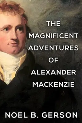 Las magníficas aventuras de Alexander Mackenzie - The Magnificent Adventures of Alexander Mackenzie