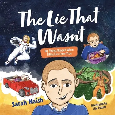 La mentira que no fue: grandes cosas ocurren cuando las pequeñas mentiras se hacen realidad... - The Lie That Wasn't: Big Things Happen When Little Lies Come True...