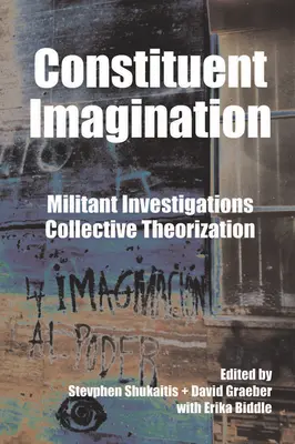 Imaginación constituyente: Investigaciones militantes, teorización colectiva - Constituent Imagination: Militant Investigations, Collective Theorization