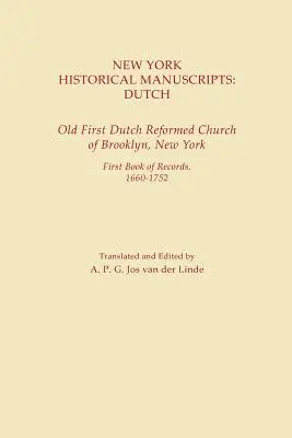 Manuscritos Históricos de Nueva York: Holandés. Old First Dutch Reformed Church of Brooklyn, Nueva York. Primer Libro de Registros, 1600-1752 - New York Historical Manuscripts: Dutch. Old First Dutch Reformed Church of Brooklyn, New York. First Book of Records, 1600-1752