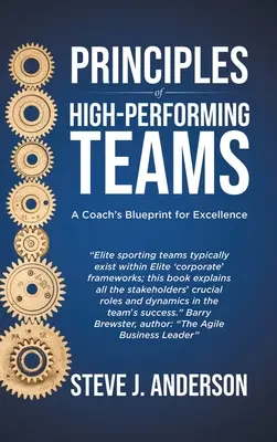 Principios de los equipos de alto rendimiento: El plan del entrenador para la excelencia - Principles of High Performing Teams: A Coach's Blueprint for Excellence