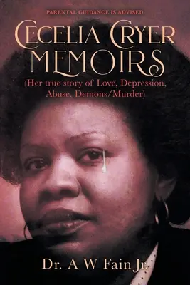 Memorias de Cecelia Cryer (Su verdadera historia de amor, depresión, abusos, demonios/asesinato) - Cecelia Cryer Memoirs (Her True Story of Love, Depression, Abuse, Demons/Murder)