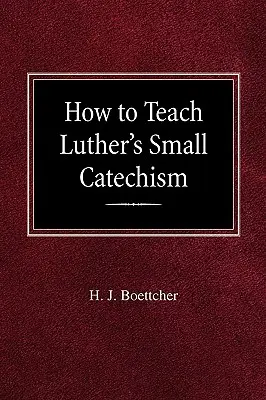 Cómo enseñar el Catecismo Menor de Lutero - How to Teach Luther's Small Catechism