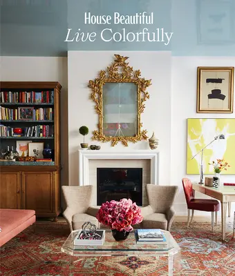 Casa bonita: Vive con color - House Beautiful: Live Colorfully