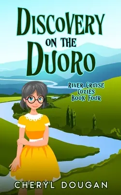 Descubrimiento en el Duoro: Un misterioso crucero fluvial - Discovery on the Duoro: A River Cruising Cozy Mystery