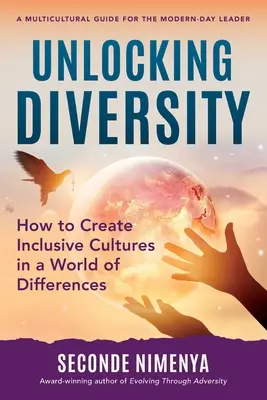 Desbloquear la diversidad: Cómo crear culturas inclusivas en un mundo de diferencias - Unlocking Diversity: How to Create Inclusive Cultures in a World of Differences