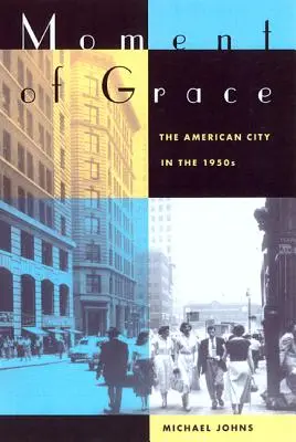 Moment of Grace: La ciudad americana en los años 50 - Moment of Grace: The American City in the 1950s