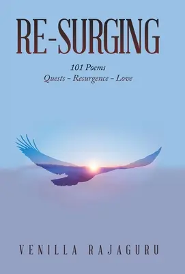 Resurgir: 101 poemas sobre la búsqueda, el resurgimiento y el amor - Re-Surging: 101 Poems on Quests - Resurgence - Love