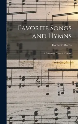 Canciones e himnos favoritos: un himnario eclesiástico completo - Favorite Songs and Hymns: a Complete Church Hymnal