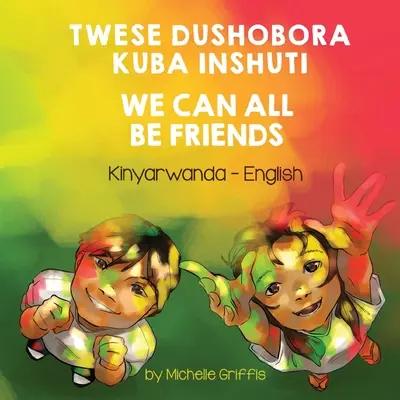 Todos podemos ser amigos (kinyarwanda-inglés): Twese dushobora kuba inshuti - We Can All Be Friends (Kinyarwanda-English): Twese dushobora kuba inshuti