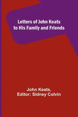 Cartas de John Keats a su familia y amigos - Letters of John Keats to His Family and Friends