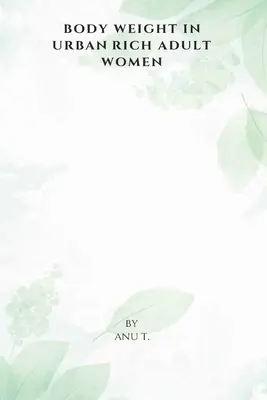 Peso corporal en mujeres adultas ricas urbanas - Body Weight in Urban Rich Adult Women