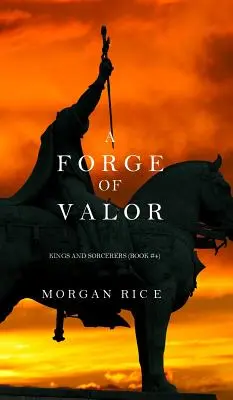 A Forge of Valor (Reyes y Hechiceros--Libro 4) - A Forge of Valor (Kings and Sorcerers--Book 4)