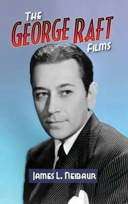 The George Raft Films (tapa dura) - The George Raft Films (hardback)