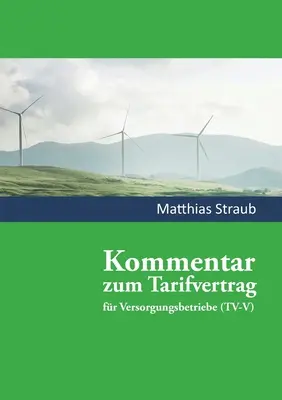 Kommentar zum Tarifvertrag fr Versorgungsbetriebe: Un comentario práctico sobre el derecho de tarifas - Kommentar zum Tarifvertrag fr Versorgungsbetriebe: Ein Praxiskommentar zum Tarifrecht