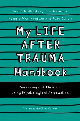 Mi vida después del trauma: Sobrevivir y prosperar utilizando enfoques psicológicos - My Life After Trauma Handbook: Surviving and Thriving Using Psychological Approaches