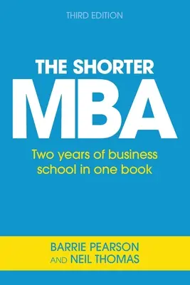 El MBA más corto: Dos años de escuela de negocios en un libro - The Shorter MBA: Two years of business school in one book