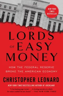 Los señores del dinero fácil: Cómo la Reserva Federal quebró la economía estadounidense - The Lords of Easy Money: How the Federal Reserve Broke the American Economy