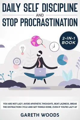 Livro 2 em 1 sobre autodisciplina diária e procrastinação: Você não é preguiçoso. Evite Pensamentos Apáticos, Vença a Preguiça, Quebre o Ciclo da Distração e Obtenha - Daily Self Discipline and Procrastination 2-in-1 Book: You Are Not Lazy. Avoid Apathetic Thoughts, Beat Laziness, Break The Distraction Cycle and Get