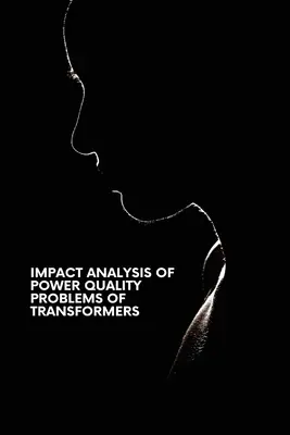 Análisis del impacto de los problemas de calidad eléctrica de los transformadores - Impact Analysis of Power Quality Problems of Transformers