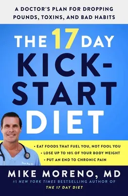 La Dieta de los 17 Días: El plan de un médico para perder kilos, toxinas y malos hábitos - The 17 Day Kickstart Diet: A Doctor's Plan for Dropping Pounds, Toxins, and Bad Habits