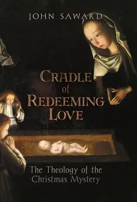 Cuna del amor redentor: Teología del misterio de Navidad - Cradle of Redeeming Love: The Theology of the Christmas Mystery