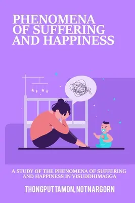 Estudio de los fenómenos del sufrimiento y la felicidad en el Visuddhimagga - A Study of the Phenomena of Suffering and Happiness in Visuddhimagga