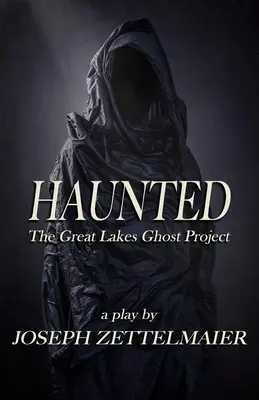 Embrujada: El proyecto fantasma de los Grandes Lagos - Haunted: The Great Lakes Ghost Project
