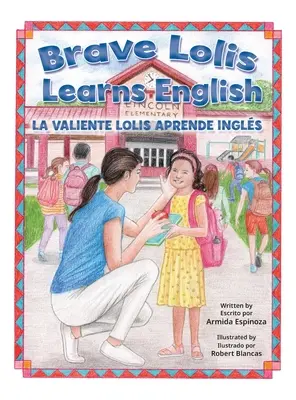 Brave Lolis Learns English / LA VALIENTE LOLIS APRENDE INGLÉS (LIBRO BILINGÜE: Inglés y Español): Inglés y Español): Inglés y S - Brave Lolis Learns English / LA VALIENTE LOLIS APRENDE INGLS (BILINGUAL BOOK: English & Spanish): English & Spanish): English & Spanish): English & S