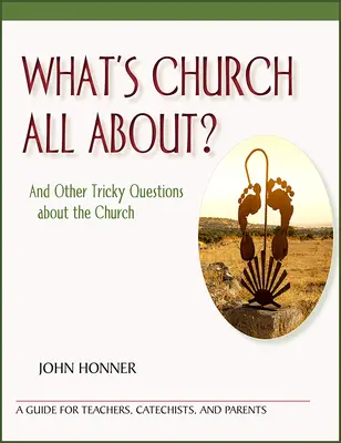 De qué va la Iglesia: y otras preguntas capciosas sobre la Iglesia - What's Church All About?: And Other Tricky Questions about the Church