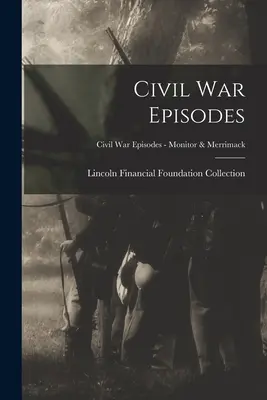 Episodios de la Guerra Civil; Episodios de la Guerra Civil - Monitor & Merrimack - Civil War Episodes; Civil War Episodes - Monitor & Merrimack