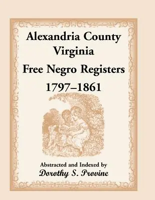 Registro de negros libres del condado de Alexandria, Virginia, 1797-1861 - Alexandria County, Virginia, Free Negro Register, 1797-1861