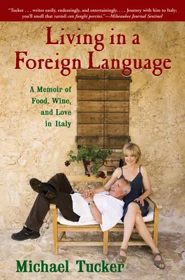 Vivir en una lengua extranjera: Memorias de comida, vino y amor en Italia - Living in a Foreign Language: A Memoir of Food, Wine, and Love in Italy