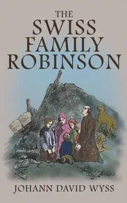 La familia suiza Robinson: La edición ilustrada de 1879 en inglés - The Swiss Family Robinson: The 1879 Illustrated Edition in English