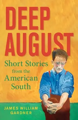 Agosto profundo: Relatos breves del sur de Estados Unidos - Deep August: Short Stories from the American South