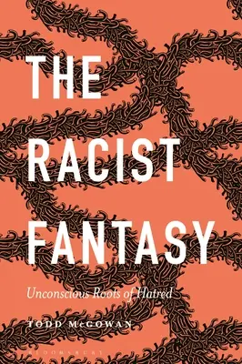 La fantasía racista: raíces inconscientes del odio - The Racist Fantasy: Unconscious Roots of Hatred