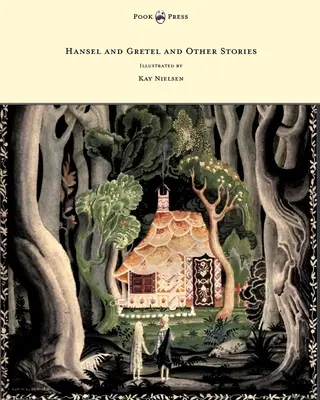 Hansel y Gretel y otros cuentos de los hermanos Grimm - Ilustrado por Kay Nielsen - Hansel and Gretel and Other Stories by the Brothers Grimm - Illustrated by Kay Nielsen