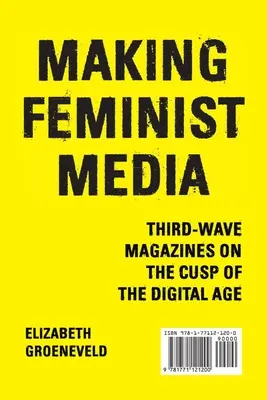 Making Feminist Media: Revistas de la tercera ola en la cúspide de la era digital - Making Feminist Media: Third-Wave Magazines on the Cusp of the Digital Age