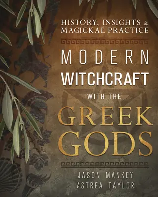 Brujería moderna con los dioses griegos: historia, conocimientos y práctica mágica - Modern Witchcraft with the Greek Gods: History, Insights & Magickal Practice