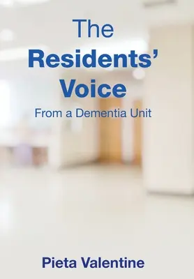 La voz de los residentes: Desde una unidad de demencia - The Residents' Voice: From a Dementia Unit