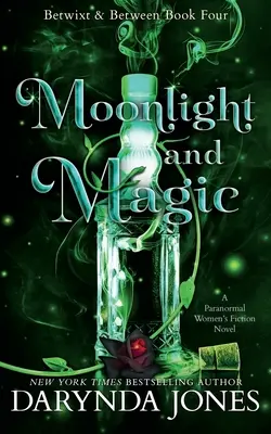 Luz de luna y magia: Betwixt and Between Libro 4 - Moonlight and Magic: Betwixt and Between Book 4