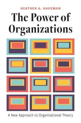 El poder de las organizaciones: Un nuevo enfoque de la teoría organizativa - The Power of Organizations: A New Approach to Organizational Theory