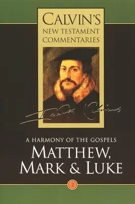 Comentarios de Calvino sobre el Nuevo Testamento: Mateo, Marcos y Lucas - Calvin's New Testament Commentaries: Matthew, Mark & Luke